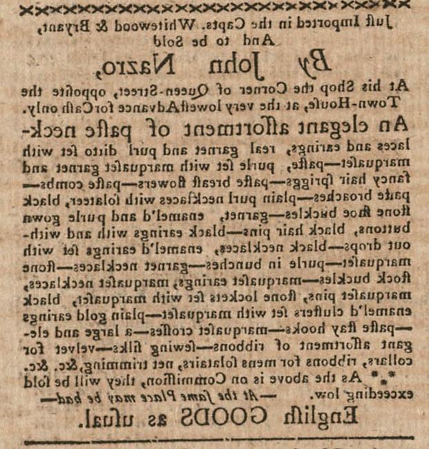 一份1771年报纸上的剪报，广告上写着约翰·纳兹罗的商品出售. 包括对膏石和真石首饰的描述, 礼服按钮, 头花, 股票扣, 丝带, 缝纫丝绸, 领绒, 等. 底部印着:“英国货一如既往”。